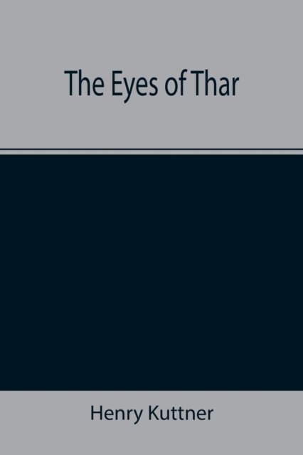 The Eyes of Thar - Henry Kuttner - Books - Alpha Edition - 9789355391964 - November 22, 2021