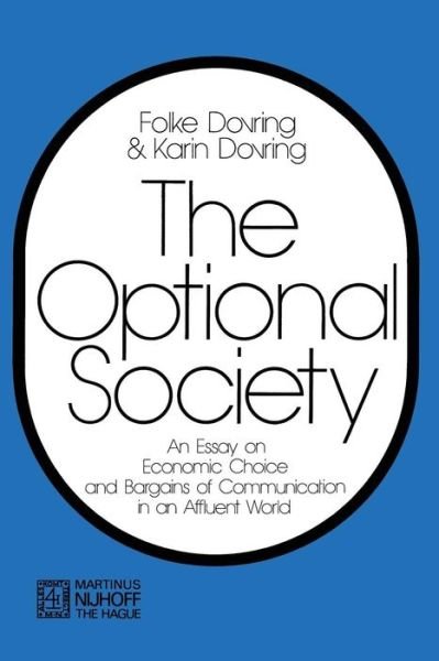 The Optional Society: An Essay on Economic Choice and Bargains of Communication in an Affluent World - Folke Dovring - Boeken - Springer - 9789401186964 - 1971