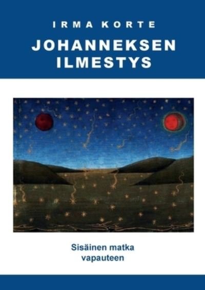 Cover for Irma Korte · Johanneksen ilmestys: Sisainen matka vapauteen (Paperback Book) (2020)
