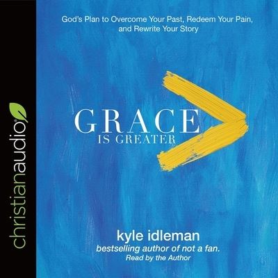 Grace Is Greater - Kyle Idleman - Musiikki - Christianaudio - 9798200516964 - tiistai 28. helmikuuta 2017