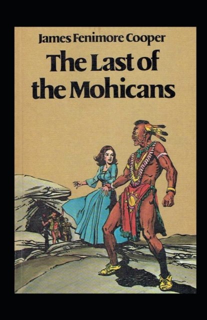 The Last of the Mohicans Annotated - James Fenimore Cooper - Bøker - Independently Published - 9798423014964 - 25. februar 2022