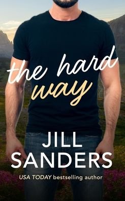 Cover for Jill Sanders · The Hard Way (Taschenbuch) (2021)