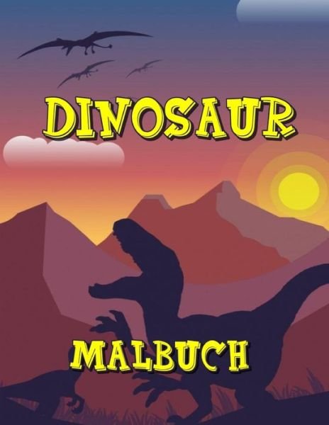 Dinosaur Malbuch: Tolles Malbuch fur Dinosaurier mit mehr als 99 Zeichen und hoher Qualitat fur Kinder jeden Alters - Noah - Bøker - Independently Published - 9798512101964 - 29. mai 2021