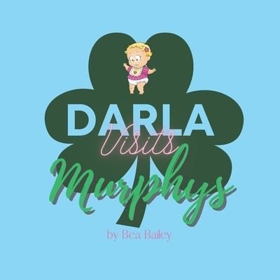 Darla Visits Murphys - Darla's Adventures - Bea Bailey - Livres - Independently Published - 9798527949964 - 27 juin 2021