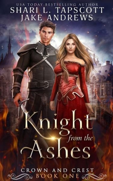 Knight from the Ashes - Crown and Crest - Jake Andrews - Books - Independently Published - 9798534402964 - July 22, 2021