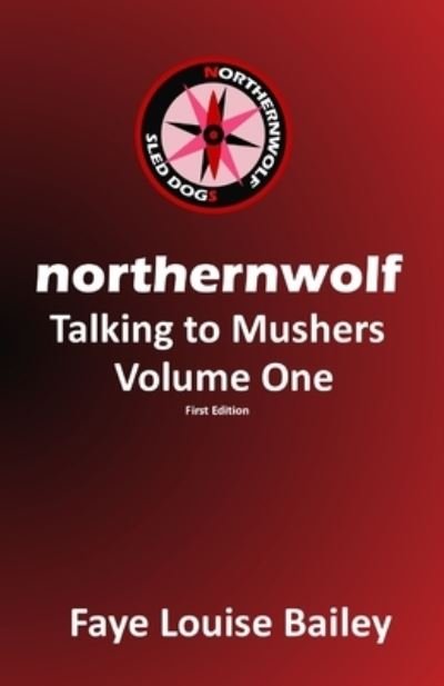Cover for Richard Bailey · Northernwolf: Talking to Mushers - Volume One (Pocketbok) (2021)