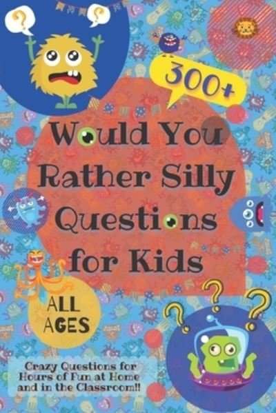 Cover for Laughing Lion · Would You Rather Silly Questions for Kids (Paperback Book) (2020)