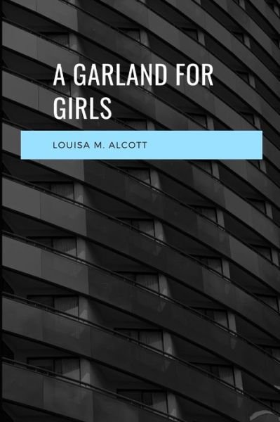 Cover for Louisa M Alcott · A Garland For Girls (Taschenbuch) (2020)