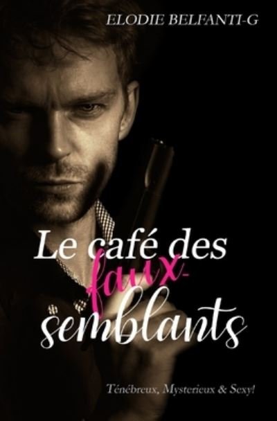 Cover for Elodie Belfanti-G · Le cafe des faux-semblants (Paperback Bog) (2020)