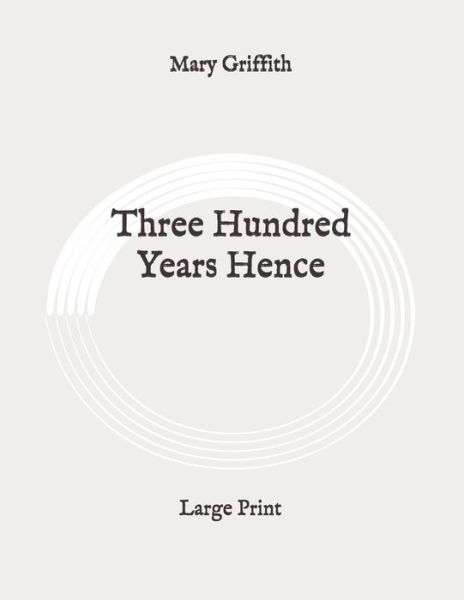 Cover for Mary Griffith · Three Hundred Years Hence (Paperback Book) (2020)