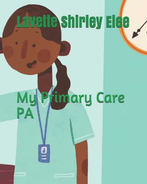 Cover for Lavette Shirley Elee · My Primary Care PA (Paperback Book) (2020)