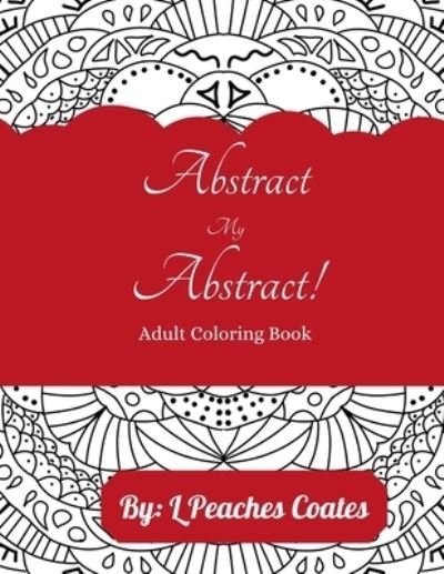 Cover for L Peaches Coates · Abstract My Abstract (Paperback Bog) (2020)