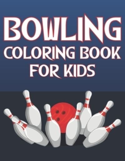 Cover for Coloring Place · Bowling Coloring Book For Kids (Paperback Bog) (2021)