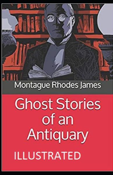 Cover for Montague Rhodes James · Ghost Stories of an Antiquary Illustrated (Paperback Book) (2021)