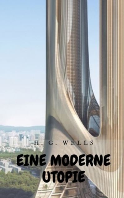 Cover for Herbert George Wells · Eine Moderne Utopie (Paperback Book) (2021)