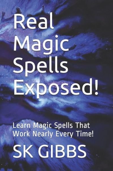 Cover for Sk Gibbs · Real Magic Spells Exposed! (Taschenbuch) (2021)