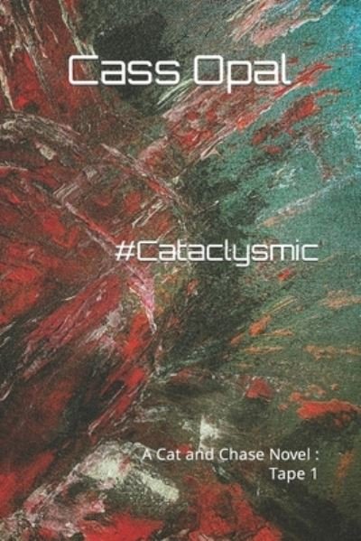Cover for Cass Opal · Cataclysmic: A Cat and Chase Novel: Tape 1 - Cat and Chase (Paperback Book) (2021)