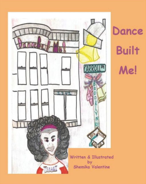 Cover for Shemika Mylene Valentine · Dance Built Me: The story of how dance shaped a young women's life. (Paperback Book) (2022)