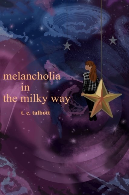 Cover for T E Talbott · Melancholia in the Milky Way (Pocketbok) (2022)