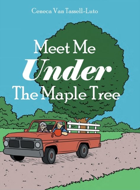 Cover for Ceneca Van-Tassel Luto · Meet Me Under The Maple Tree (Innbunden bok) (2022)