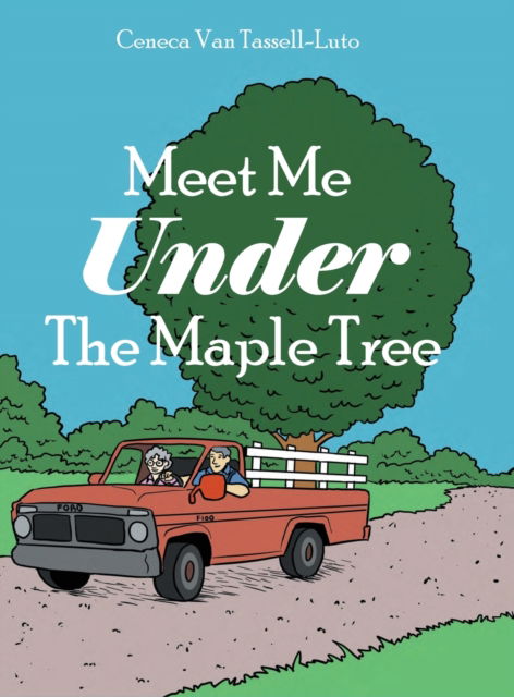 Cover for Ceneca Van-Tassel Luto · Meet Me Under The Maple Tree (Hardcover Book) (2022)