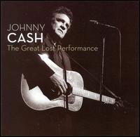 Great Lost Performances - Johnny Cash - Musique - UNIVERSAL - 0602517339965 - 3 août 2007