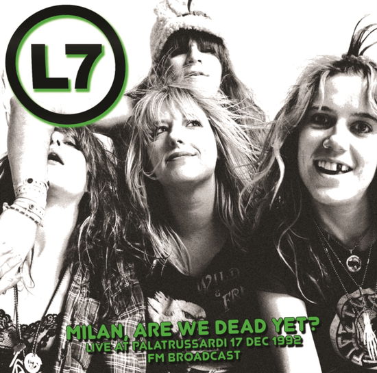 Cover for L7 · Milan, Are We Dead Yet? Live at Palatrussardi 17 Dec 1992 - Fm Broadcast (LP) (2022)