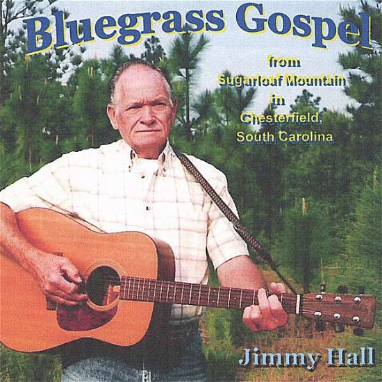 Cover for Jimmy Hall · Bluegrass Gospel from Sugarloaf Mountain in Cheste (CD) (2007)