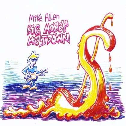 Cover for Mike Allen · Big Money Meltdown (CD) (2012)