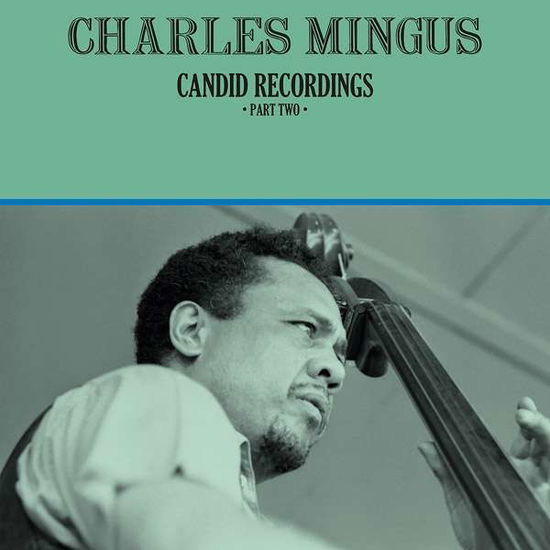 Candid Recordings Part Two - Charles Mingus - Musik - DOXY RECORDS - 0889397020965 - 15. Juni 2018