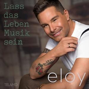 Lass Das Leben Musik Sein - Eloy De Jong - Musik - TELAMO - 4053804316965 - 16. September 2022