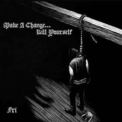 Cover for Make a Change...kill Yourself · Fri (Ltd.digi) (CD) (2023)