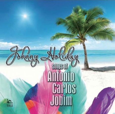 Cover for Johnny Holiday · Songs of Antonio Carlos Jobim (CD) [Japan Import edition] (2014)