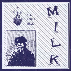 All About Milk - Milk - Muzyka - KILIKILIVILLA - 4526180433965 - 20 grudnia 2017