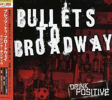 Cover for Bullets to Broadway · Drink Positive (CD) [Japan Import edition] (2006)