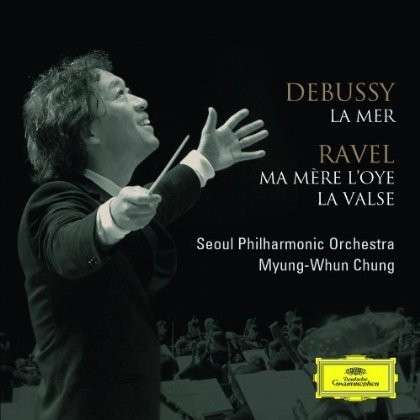 Cover for Chung Myung-whun · Debussy: La Mer / Ravel: Ma Mere L'o (CD) (2011)