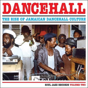 Dancehall Vol 2:Rise of Jamaican Dancehall - Soul Jazz Records presents - Music - Soul Jazz Records - 5026328101965 - 