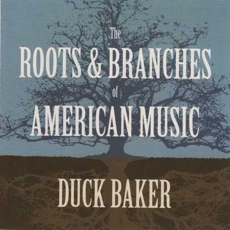 Roots & Branches Of American Music - Duck Baker - Musiikki - LES COUSINS - 5050580524965 - maanantai 14. syyskuuta 2009