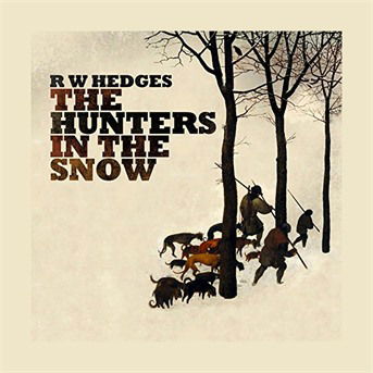 Cover for R.w.hedges · The Hunters In The Snow (CD) (2018)