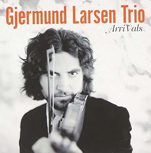 Arrivals - Gjermund Larsen - Musik - GRAPPA - 7033662072965 - 25. November 2014
