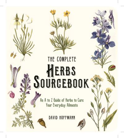 The Complete Herbs Sourcebook: An a to Z Guide of Herbs to Cure Your Everyday Ailments - David Hoffman - Books - HarperCollins Publishers - 9780007931965 - August 15, 2013