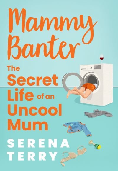 Cover for Serena Terry · The Secret Life of an Uncool Mum - Mammy Banter (Paperback Book) (2023)