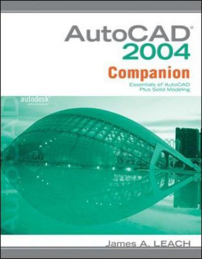 AutoCAD 2004 Companion w/ AutoCAD 2005 Update - James A. Leach - Books - McGraw-Hill Science/Engineering/Math - 9780073198965 - November 24, 2004