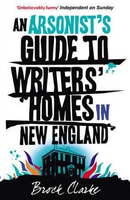 Cover for Brock Clarke · An Arsonist's Guide to Writers' Homes in New England (Paperback Book) (2009)