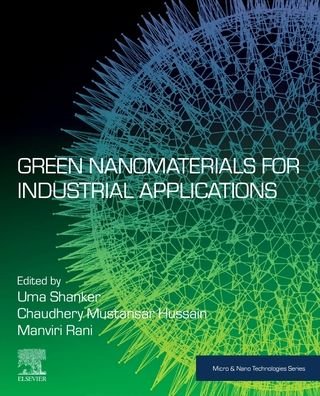 Green Nanomaterials for Industrial Applications - Micro & Nano Technologies - Uma Shanker - Livros - Elsevier Science Publishing Co Inc - 9780128232965 - 5 de outubro de 2021