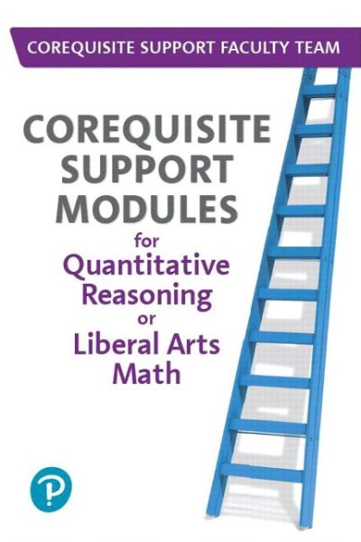 Cover for Pearson Education · Workbook to Accompany Corequisite Support Modules for Quantitative Reasoning or Liberal Arts Math (Loose-leaf) (2019)