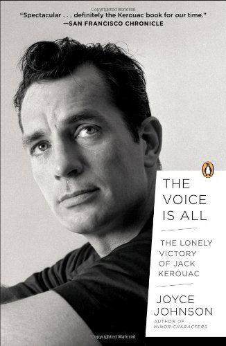 Cover for Joyce Johnson · The Voice is All: the Lonely Victory of Jack Kerouac (Paperback Book) [Reprint edition] (2013)