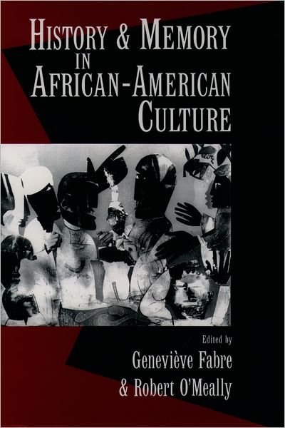 Cover for Fabre, Genevieve (Professor of American Literature, Professor of American Literature, University of Paris) · History and Memory in African-American Culture (Hardcover Book) (1995)