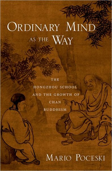 Cover for Poceski, Mario (Assistant Professor of Buddhist Studies and Chinese Religions, Assistant Professor of Buddhist Studies and Chinese Religions, University of Florida) · Ordinary Mind as the Way: The Hongzhou School and the Growth of Chan Buddhism (Inbunden Bok) (2007)