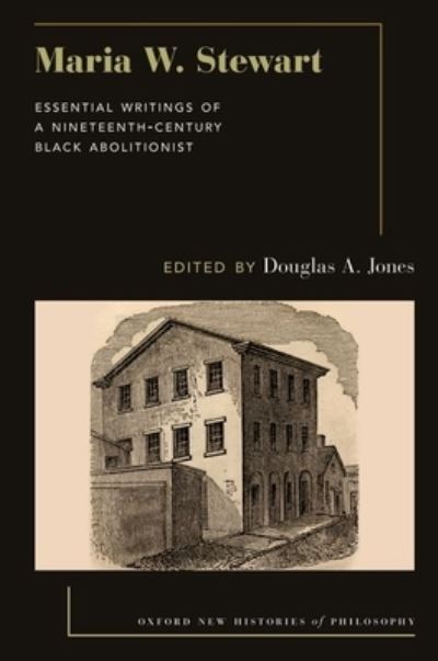 Cover for Jones · Maria W. Stewart: Essential Writings of a 19th Century Black Abolitionist - Oxford New Histories of Philosophy (Paperback Book) (2024)